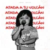 About Atada A Tu Volcán Song