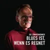 Blues ist, wenn es regnet