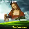 About Afo Muru Jesu Song