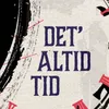 About Det' Altid Tid Song