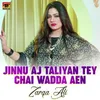 Jinnu Aj Taliyan Tey Chai Wadda Aen