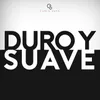 Duro & Suave