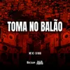 About TOMA NO BALÃO Song