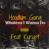 Whuteva I Wanna Do (feat. Kurupt)