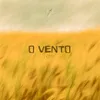 About O Vento Song