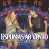 About Espumas Ao Vento (Ao Vivo) Song