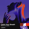 About Catch Your Breath Song