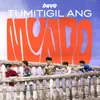 About Tumitigil Ang Mundo Song