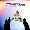 Strong and Wrong