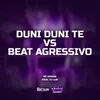 About DUNI DUNI TE VS BEAT AGRESSIVO Song