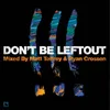 Don't Be Leftout mixed by Matt Tolfrey & Ryan Crosson