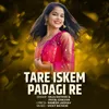 About Tare Iskem Padagi Re Song