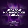 About MEGA BEAT MAJESTOSO DOS FLUXOS Song