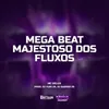 MEGA BEAT MAJESTOSO DOS FLUXOS