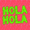 About Hola, Hola Song