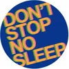 Don't Stop No Sleep