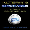 About Activ 8 (Come With Me) [NHS Isol 8 Remix - Edit] Song