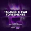 About TACANDO O PAU FORTEMENTE Song