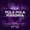 PULA PULA PIRAINHA