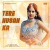 About Tere Husan Ka Song