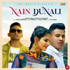 About Nain Dunali Song