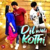 Dil Wali Kothi