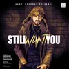 About Still Want You Song
