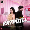 About Katputli Song