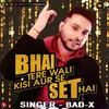 About Bhai Tere Wali Kisi Aur Se Set Hai Song