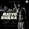 About Naiyo Rukna Song