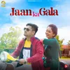 About Jaana Ka Gala Song