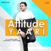 About Attitude Yaari Song