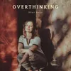 About Overthinking Song