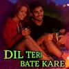 About Dil Teri Bate Kare Song