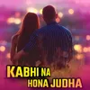 About Kabhi Na Hona Judha Song