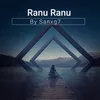 About Ranu Ranu Song