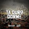About Tá Duro Dorme Song