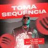 About TOMA SEQUÊNCIA Song