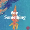 About Say Something Song