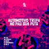 About Automotivo Trepa No Pau Sua Puta Song