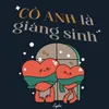 About Có Anh Là Giáng Sinh Song