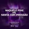 About NAQUELE PIKE VS SENTA COM PRESSÃO Song