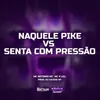 NAQUELE PIKE VS SENTA COM PRESSÃO