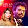 About Kichhu Kotha Boli Mukhe Song