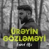 About Ürəyin Gözləməyi Song