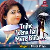 About Tujhe Jeena Hai Mere Bina Song