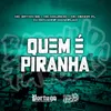 QUEM É PIRANHA