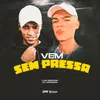 Vem Sem Pressa