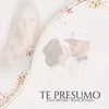 About Te Presumo Song