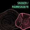 Skogen/Människobyn